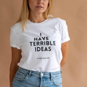 I Have Terrible Ideas T-paita